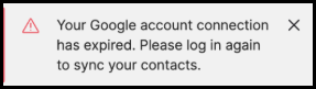 Alert banner showing Google account connection expiration and prompting the user to log in again to sync contacts